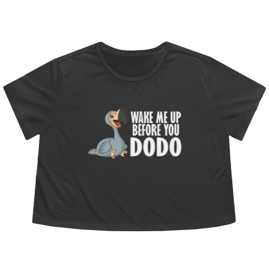 Discover Wake Me Up Before You Dodo Vogel Spruch Song Humor Flowy Cropped Tees