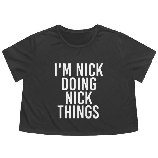 Discover I'm NICK DOING NICK THINGS Funny Birthday Name Gif Flowy Cropped Tees