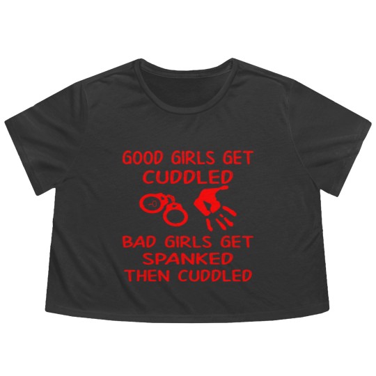 Discover Good Girls Get Cuddled Bad Girls Get Spanked Then Flowy Cropped Tees