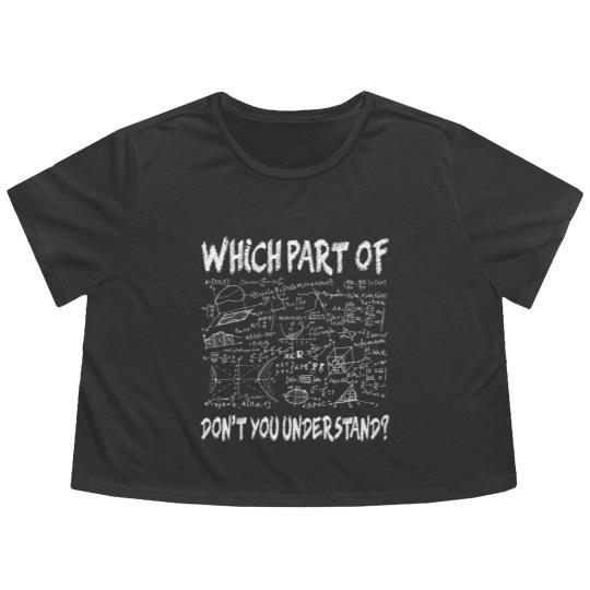 Discover Which part of don't you understand Funny Gift Flowy Cropped Tees
