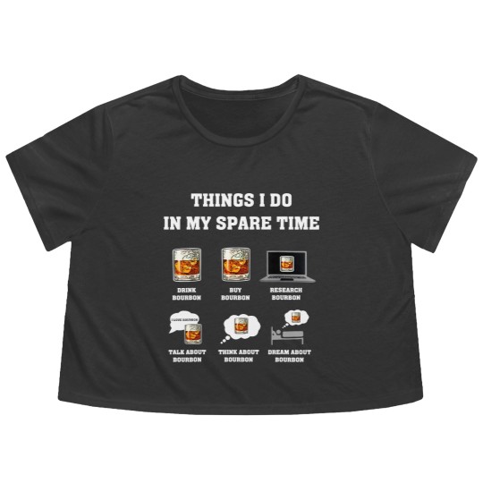 Discover Things I Do In My Spare Time Drink Bourbon Whiskey Gifts Flowy Cropped Tees