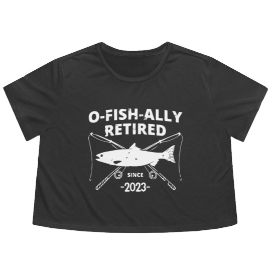 Discover O-Fish-Ally Retired Since 2023,Fishing Retirement 2023 Flowy Cropped Tees