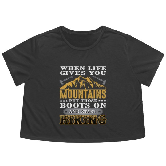 Discover When life gives you mountains put those boots on Flowy Cropped Tees