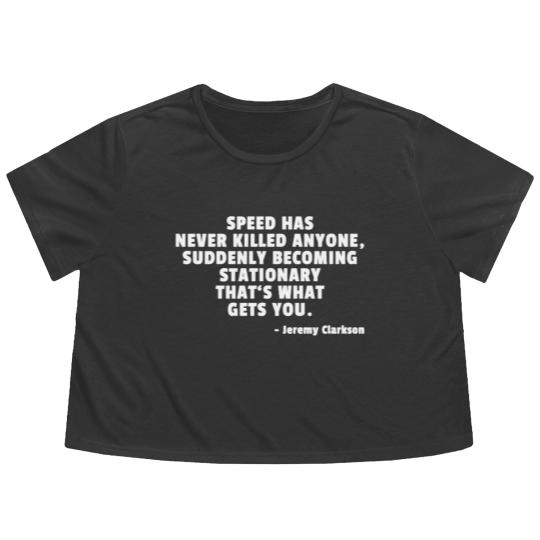 Discover Speed Has Never Killed Anyone - Jeremy Clarkson Flowy Cropped Tees