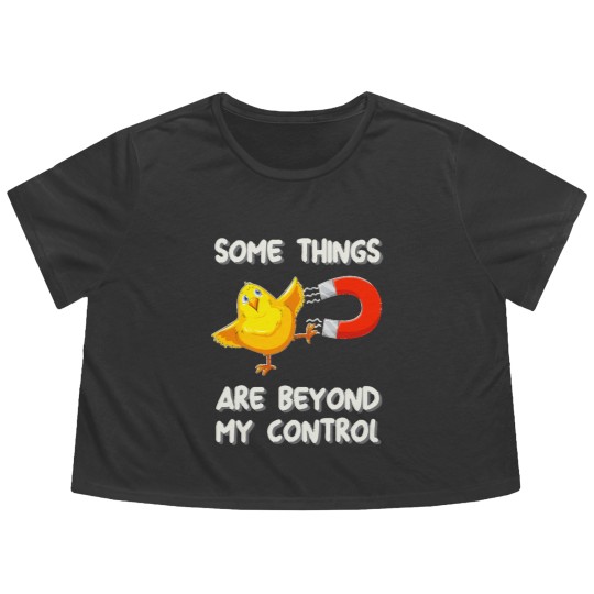 Discover Chick Magnet T- Flowy Cropped Tees Some Things Are Beyond My Control - Chick Magnet T- Flowy Cropped Tees Flowy Cropped Tees