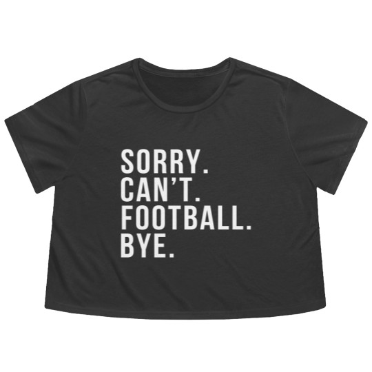 Discover Sorry Can't Football Bye Funny Football Mom Mother Flowy Cropped Tees