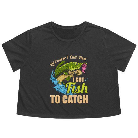 Discover Mens Of Course I Come Fast I Got Fish To Catch Fishing Gifts Flowy Cropped Tees