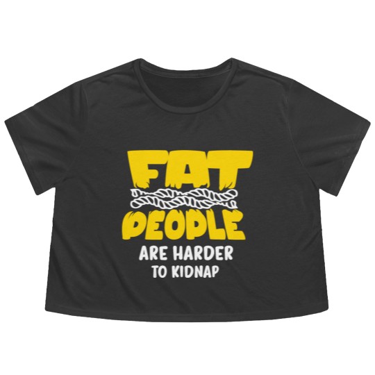 Discover fat people are harder to kidnap Flowy Cropped Tees