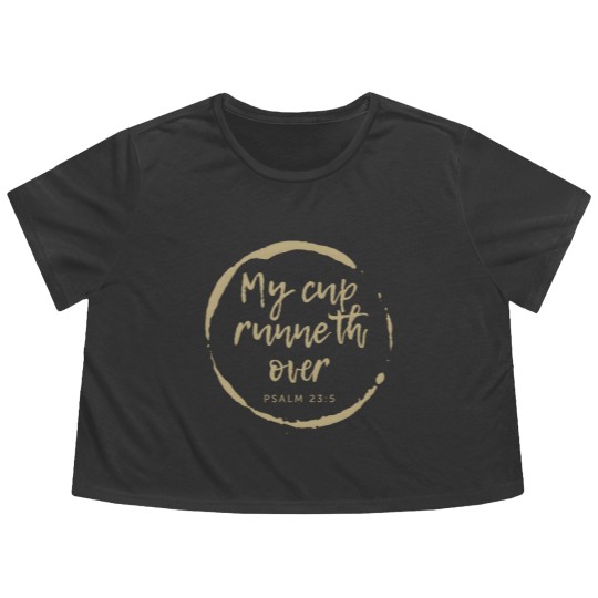 Discover MY CUP RUNNETH OVER. PSALM 23:5,Christian Bible Flowy Cropped Tees