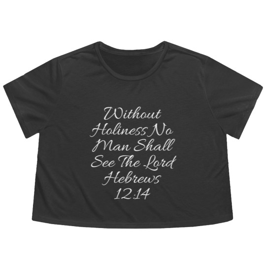 Discover Christian Flowy Cropped Tees - Without Holiness Hebrews 12:14 Flowy Cropped Tees