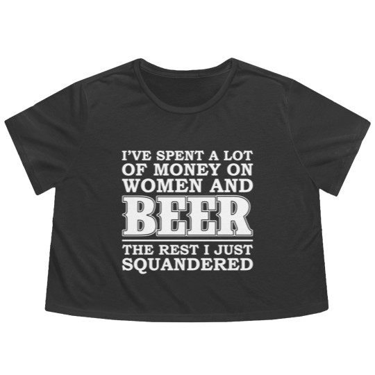 Discover Money on women and beer - The rest I squandered Flowy Cropped Tees