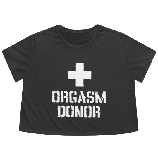 Discover Orgasm Donor Funny Flowy Cropped Tees Party college  drinking bro  greek medic games summer