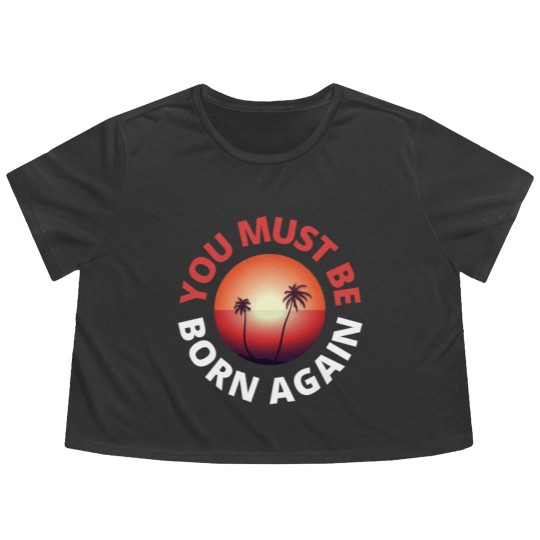 Discover you must be born again red sunset Flowy Cropped Tees
