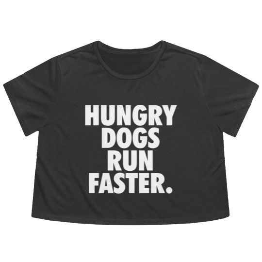 Discover Hungry Dogs Run Faster - Underdogs Hungry Dogs - Flowy Cropped Tees