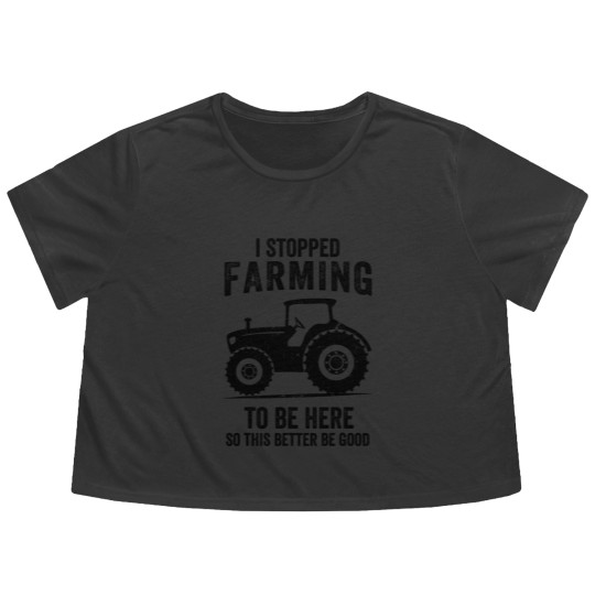 Discover I Stopped Farming To Be Here Funny Farming Flowy Cropped Tees