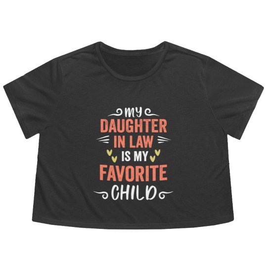 Discover funny My Daughter In Law Is My Favorite Child Daughter Flowy Cropped Tees