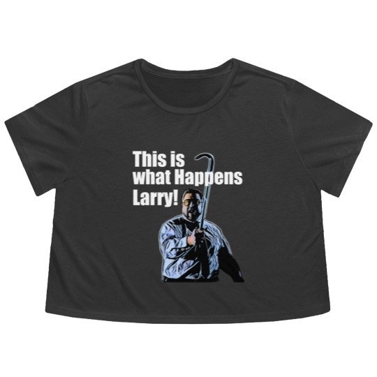 Discover This is what happens Larry Flowy Cropped Tees