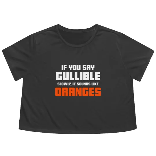Discover Don't Be So Gullible Flowy Cropped Tees