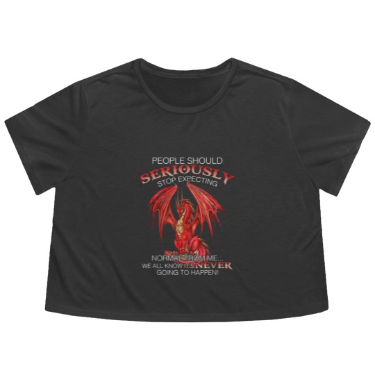 Discover Dragon People Should Seriously Stop Expecting Normal From Me Flowy Cropped Tees