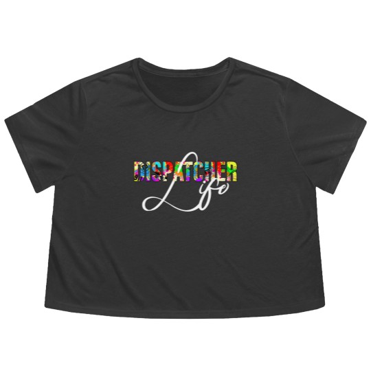Discover Dispatcher Life for Men Women 911 Dispatching Gift Flowy Cropped Tees