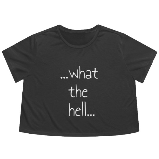 Discover What the hell, gift, saying, funny Flowy Cropped Tees