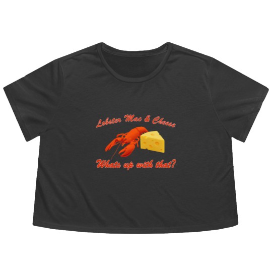 Discover Lobster-Mac? - Mac And Cheese - Flowy Cropped Tees
