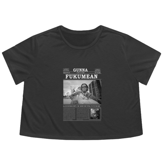 Discover Gunna Flowy Cropped Tees, Gunna Fukumean Flowy Cropped Tees