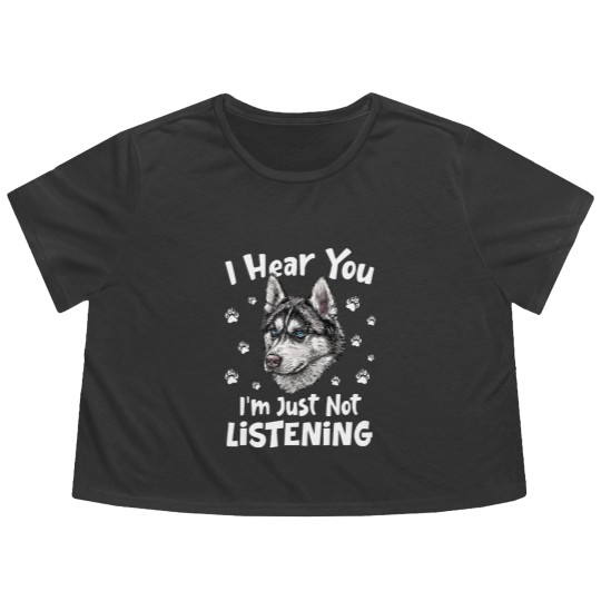 Discover Siberian Husky Dog I Hear You I'm Just Not Listening - Siberian Husky Dog Flowy Cropped Tees