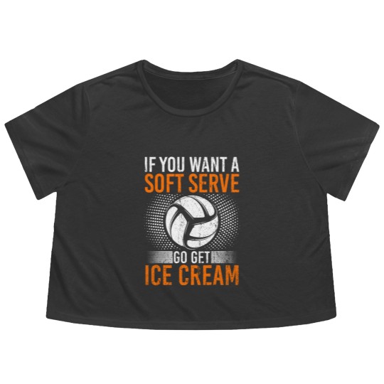 Discover If You Want A Soft Serve Go Get Ice Cream Volleyball 3 Flowy Cropped Tees