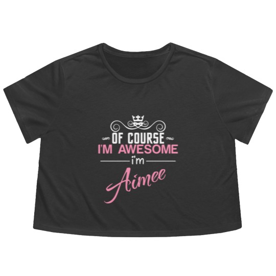 Discover Of Course I'm Awesome I'm Aimee Flowy Cropped Tees