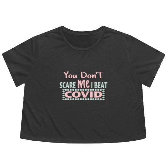 Discover you dont scare me i beat covid - You Dont Scare Me I Beat Covid - Flowy Cropped Tees