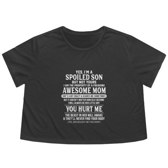 Discover yes i'm a spoiled son bu no yours freaking awesome mom shir Flowy Cropped Tees