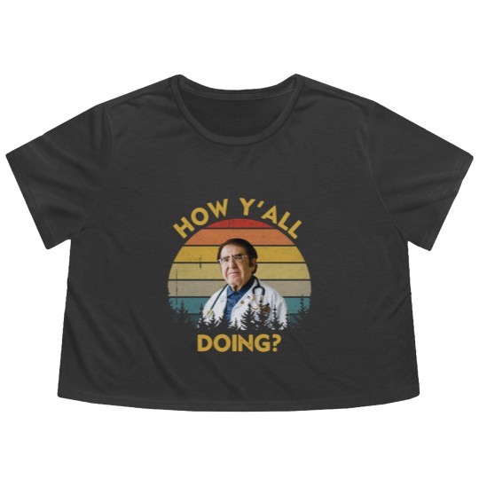 Discover How Y'All Doing Dr Younan Nowzaradan - How Yall Doing Dr Younan Nowzaradan - Flowy Cropped Tees