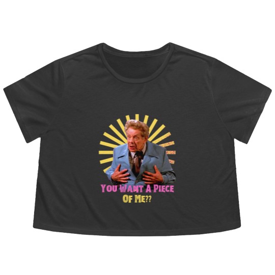 Discover You Want A Piece of Me - Frank Costanzafunny Flowy Cropped Tees