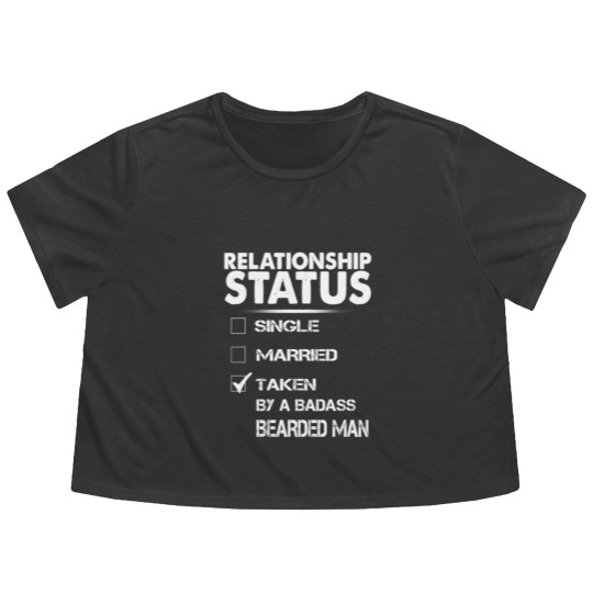 Discover Relationship Status Taken By A Bearded Man Flowy Cropped Tees