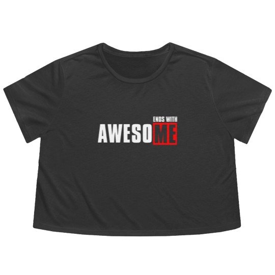 Discover Awesome ends with me funny Flowy Cropped Tees Flowy Cropped Tees