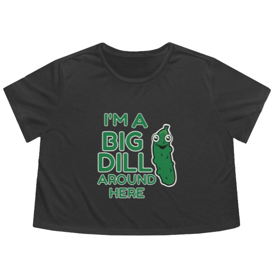 Discover I m A Big Dill Around Here Pickle Flowy Cropped Tees