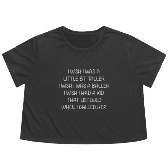 Discover Wish I Was Little Bit Taller Baller Kid Listened Flowy Cropped Tees