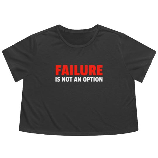 Discover Failure Is Not An Option Flowy Cropped Tees