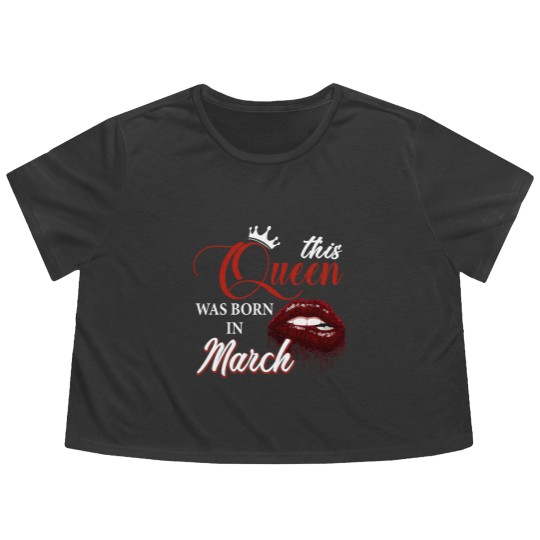 Discover This Queen Was Born In March Flowy Cropped Tees, Birthday Flowy Cropped Tees