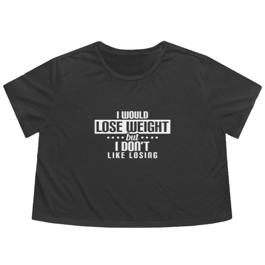 Discover I Would Lose But I Don'T Like Losing Funny Workout Flowy Cropped Tees
