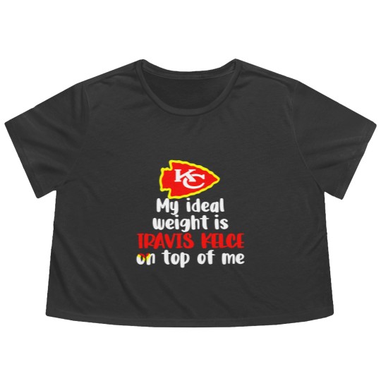 Discover Chiefs My Ideal Weight Is Travis Kelce On Top Of Me Flowy Cropped Tees