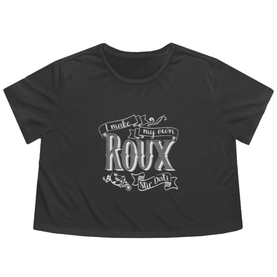 Discover gumbo t i make my own roux stir dat quote Flowy Cropped Tees