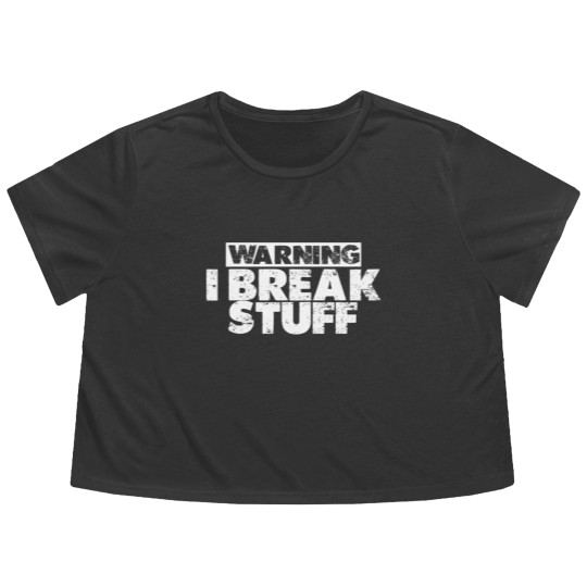 Discover Warning I Break Stuff 3 Flowy Cropped Tees