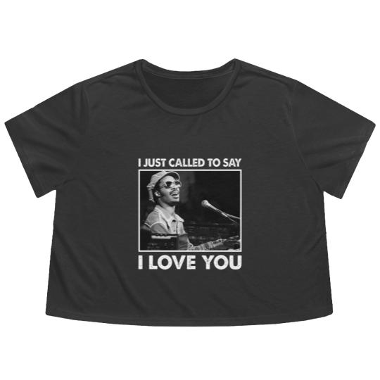 Discover I Just Called To Say I Love You Stevie Wonder Gift Flowy Cropped Tees