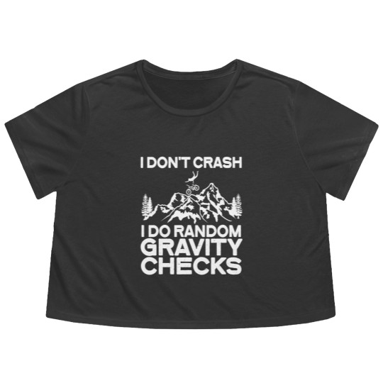 Discover Cycling Cycle MTB I Dont Crash I Do Random Gravity Checks Biking Flowy Cropped Tees
