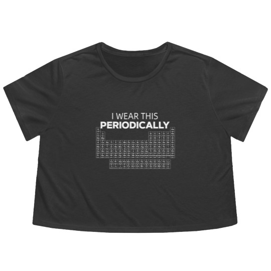 Discover I wear this Periodically Chemical Element Humor Flowy Cropped Tees