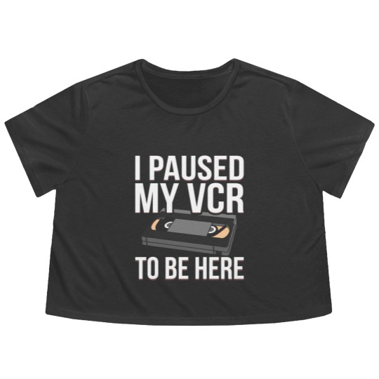 Discover I Paused my VCR to be Here funny VCR Day Pun Flowy Cropped Tees