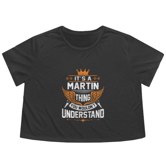 Discover Martin Name Flowy Cropped Tees - Martin Thing Name You Wouldn't Understand Gift Item Flowy Cropped Tees - Martin - Flowy Cropped Tees
