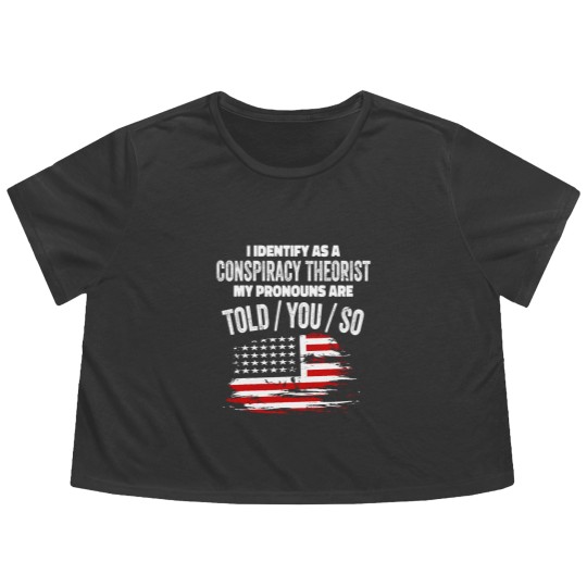 Discover I identify As a Conspiracy Theorist Pronouns Are Flowy Cropped Tees